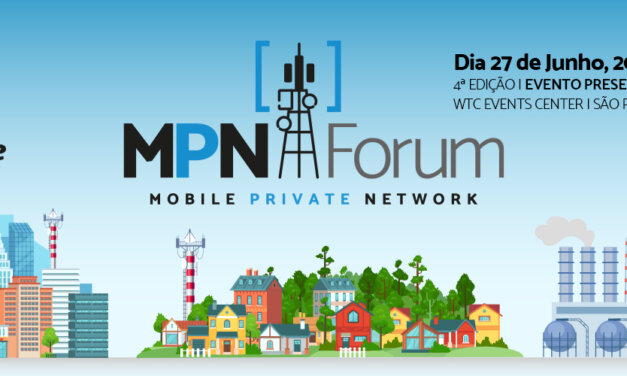Embratel, Ericsson, Huawei, IDC, Nokia e Telesys debatem redes privativas no 4º MPN Forum